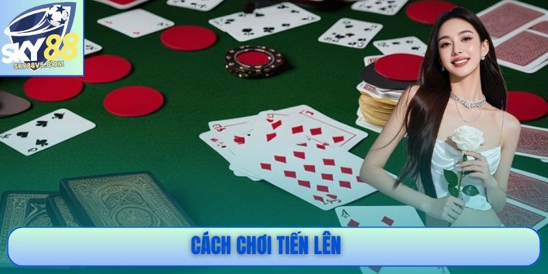 Cách Chơi Tiến Lên - Hướng Dẫn Từng Bước Cho Tân Thủ 3 Cách Chơi Tiến Lên