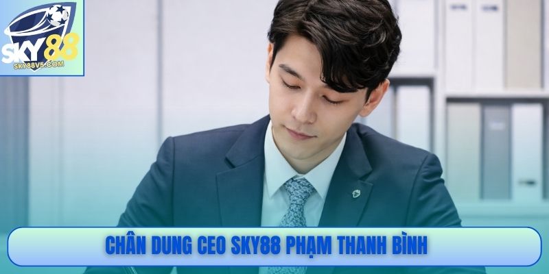 CEO Phạm Thanh Bình - Người Đặt Nền Móng Cho Sky88 1 Chân dung CEO Phạm Thanh Bình