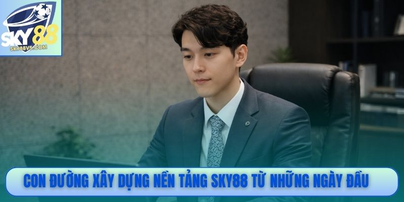 CEO Phạm Thanh Bình - Người Đặt Nền Móng Cho Sky88 2 Con đường xây dựng nhà cái uy tín từ những ngày đầu