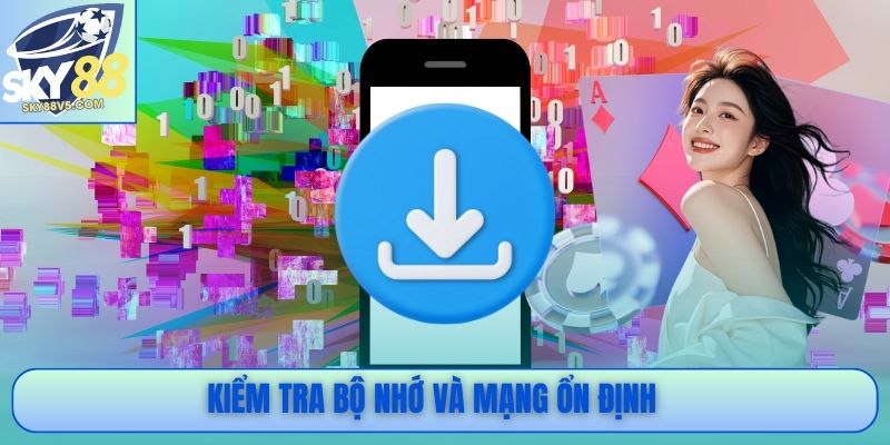 Kiểm tra bộ nhớ và mạng ổn định